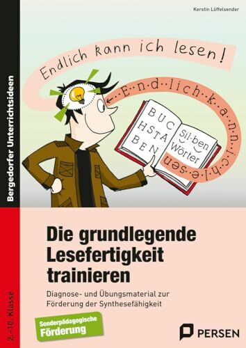 Die grundlegende Lesefertigkeit trainieren: Diagnose- und Übungsmaterial zur Förderung der Syn thesefähigkeit (3. bis 10. Klasse): Diagnose- und ... der Synthesefähigkeit bei Leseschwierigkeiten