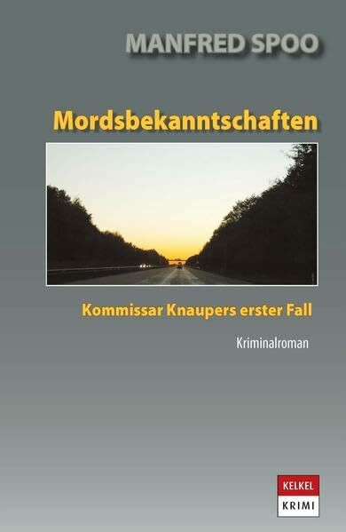 Mordsbekanntschaften: Kommissar Knaupers erster Fall