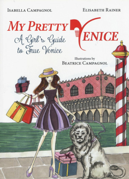 My Pretty Venice: A Girl's Guide to True Venice (Girl's Intimate Guides)