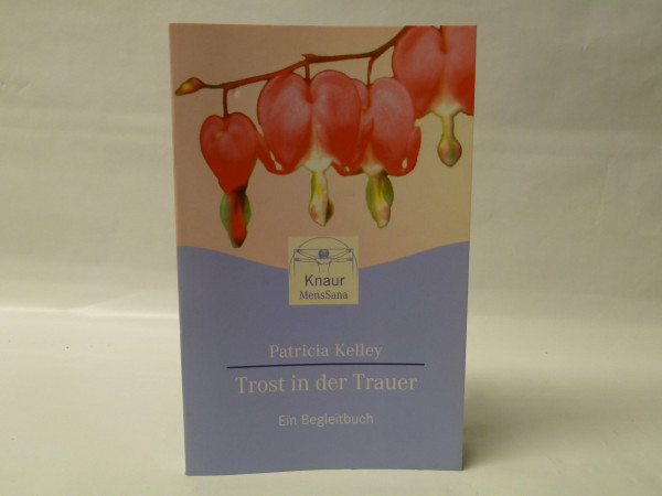 Trost in der Trauer: Ein Begleitbuch (Knaur. MensSana)