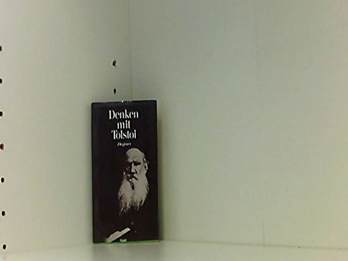 Denken mit Tolstoi. Über Krieg und Frieden, Gott und die Welt