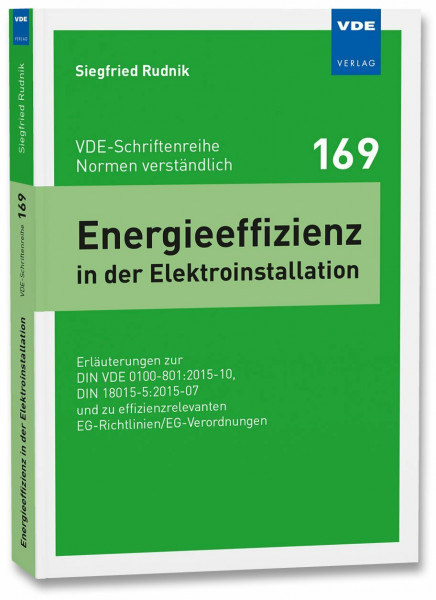 Energieeffizienz in der Elektroinstallation: Erläuterungen zur DIN VDE 0100-801:2015-10, DIN 18015-5:2015-07 und zu effizienzrelevanten ... (VDE-Schriftenreihe – Normen verständlich)