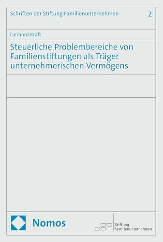 Steuerliche Problembereiche von Familienstiftungen als Träger unternehmerischen Vermögens (Schriftenreihe der Stiftung Familienunternehmen)