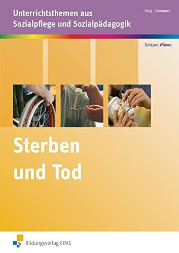 Sterben und Tod: Unterrichtsthemen aus Sozialpflege und Sozialpädagogik Arbeitsheft