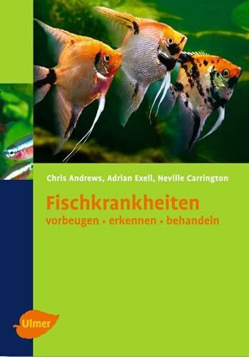 Fischkrankheiten: Vorbeugen - erkennen - behandeln