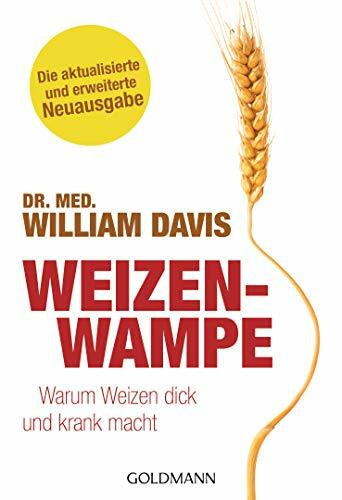 Weizenwampe: Warum Weizen dick und krank macht - Die aktualisierte und erweiterte Neuausgabe