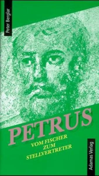 Petrus. Vom Fischer zum Stellvertreter
