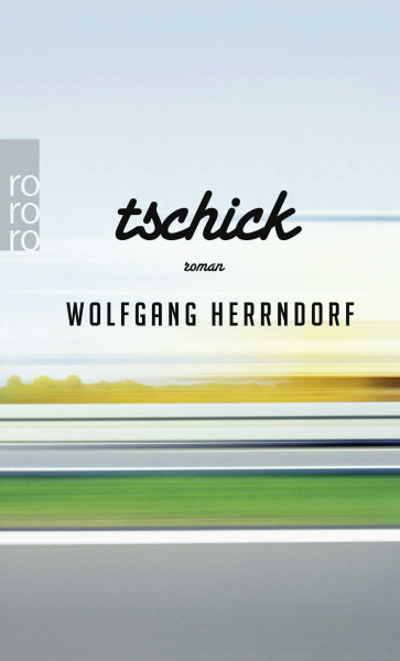 Tschick: "Auch in fünfzig Jahren wird dies noch ein Roman sein, den wir lesen wollen" (Frankfurter Allgemeine Zeitung) (rororo Taschenbücher, Band 25635)