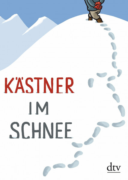 Kästner im Schnee: Geschichten, Gedichte, Briefe