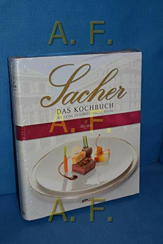 Sacher Das Kochbuch. Die feine österreichische Küche: Die feine österreichische Küche. Ausgezeichnet mit der Silbermedaille der GAD, Gastronomische Akademie Deutschlands 2014