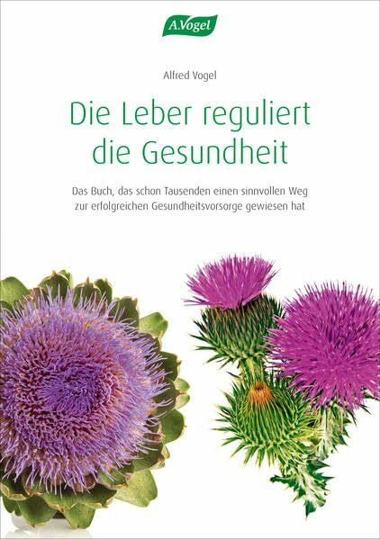 Die Leber reguliert die Gesundheit: Das Buch, das schon Tausenden einen sinnvollen Weg zur erfolgreichen Krankheitsvorsorge gewiesen hat