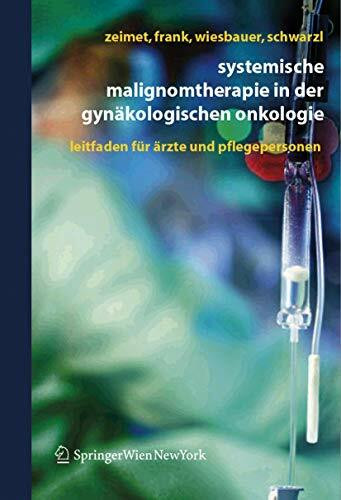 Systemische Malignomtherapie in der Gynäkologischen Onkologie: Ein Leitfaden für Ärzte und Pflegepersonen