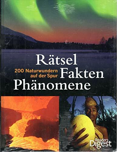 Rätsel - Fakten - Phänomene: 200 Naturwundern auf der Spur