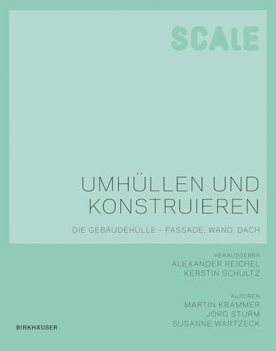Umhüllen und Konstruieren: Die Gebäudehülle – Fassade, Wand, Dach (Scale)