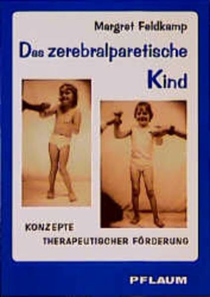 Das zerebralparetisches Kind: Konzepte therapeutischer Förderung (Pflaum Physiotherapie)