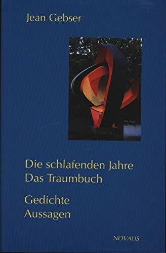 Gesamtausgabe 07. Gedichte. Aussagen. Die schlafenden Jahre. Das Traumbuch