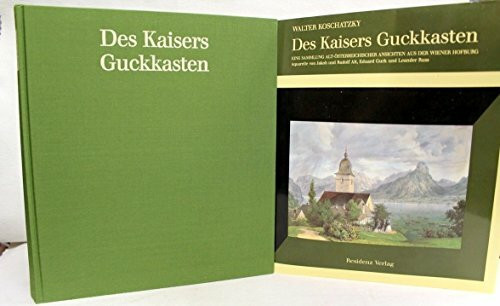 Des Kaiser Guckkasten. Eine Sammlung alt-österreichischer Ansichten aus der Wiener Hofburg