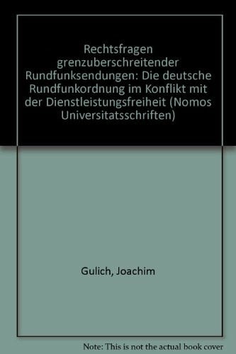 Rechtsfragen grenzüberschreitender Rundfunksendungen: Die deutsche Rundfunkordnung im Konflikt mit der Dienstleistungsfreiheit (Nomos Universitätsschriften Recht: Strafrecht in Deutschland und Europa)