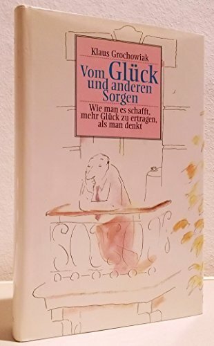 Vom Glück und anderen Sorgen