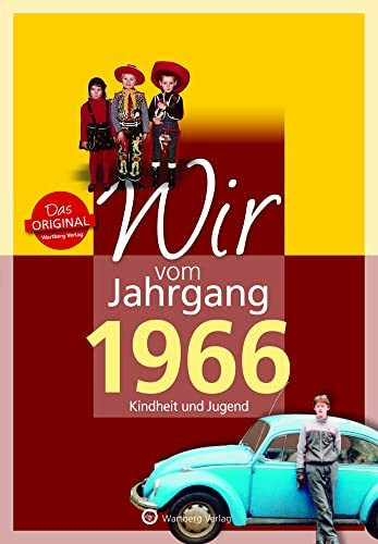 Wir vom Jahrgang 1966 - Kindheit und Jugend - Geschenkbuch zum 60. Geburtstag - Jahrgangsbuch mit Geschichten, Fotos und Erinnerungen mitten aus dem Alltag (Jahrgangsbände)