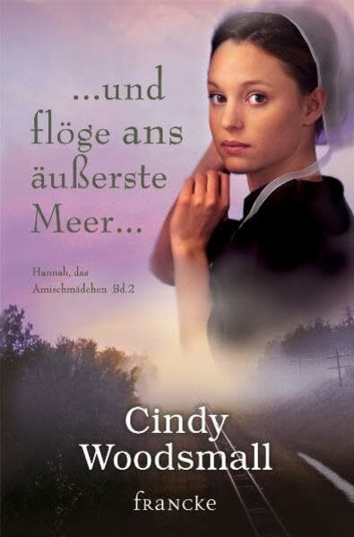 ... und flöge ans äußerste Meer... (Hannah, das Amischmädchen)