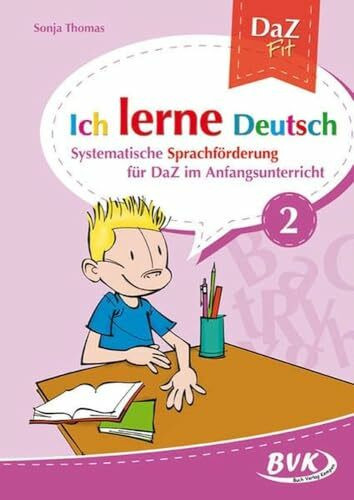 Ich lerne Deutsch Band 2: Systematische Sprachförderung für DaZ im Anfangsunterricht (DaZ Fit: Ich lerne Deutsch, Band 2)