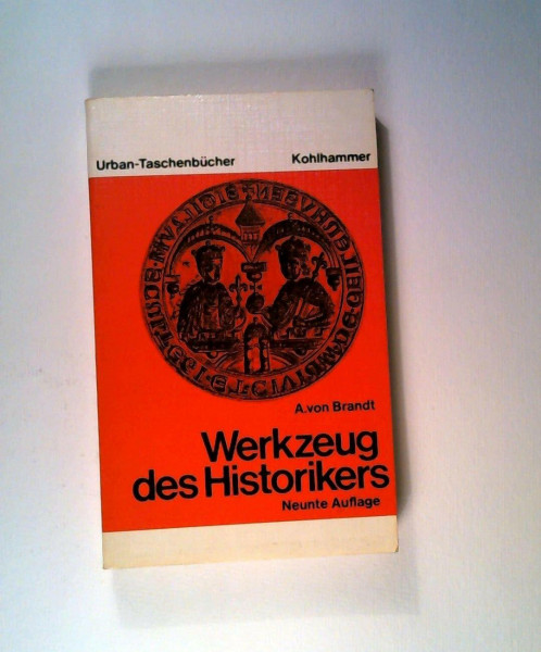 Werkzeug des Historikers : eine Einführung in die historischen Hilfswissenschaft