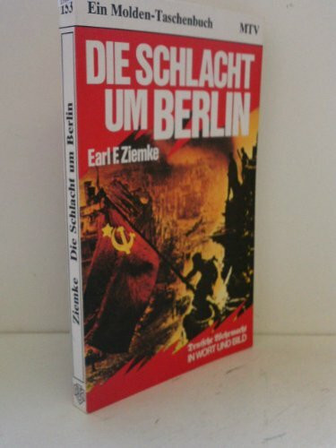 Die Schlacht um Berlin : Das Ende des Dritten Reiches.