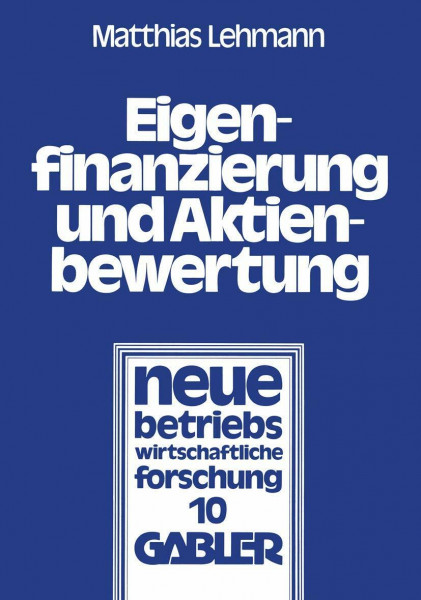 Eigenfinanzierung Und Aktienbewertung (Neue Betriebswirtschaftliche Forschung) (German Edition): Der Einfluß des Steuersystems, der Ankündigung einer ... forschung (nbf), 10, Band 10)