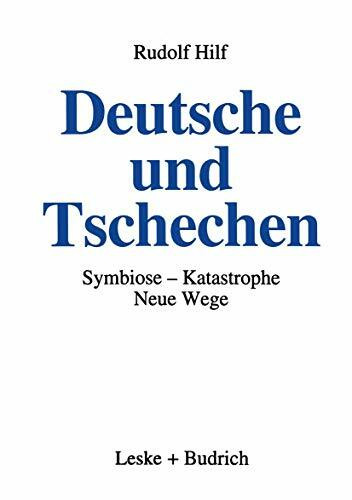 Deutsche und Tschechen: Symbiose ― Katastrophe ― Neue Wege