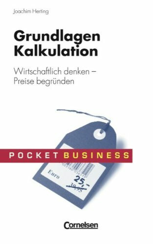 Pocket Business: Grundlagen Kalkulation: Wirtschaftlich denken - Preise begründen