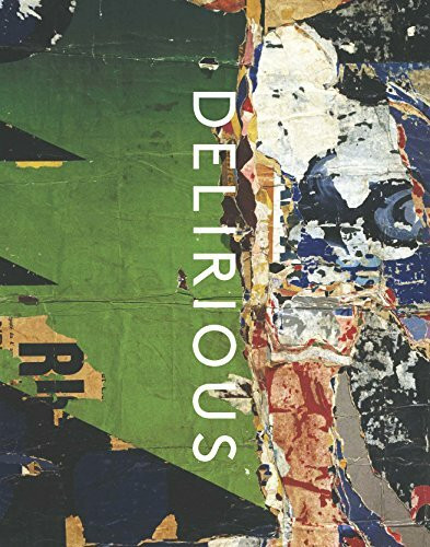 Delirious: Art at the Limits of Reason 1950-1980 (Metropolitan Museum of Art Series)