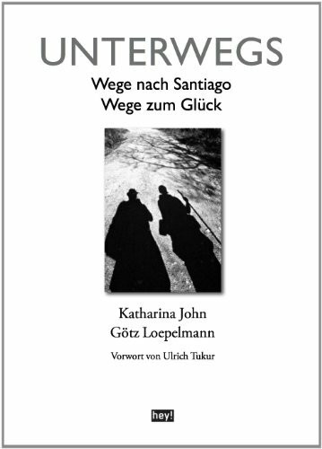 Unterwegs: Wege nach Santiago, Wege zum Glück