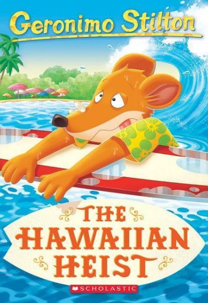 The Hawaiian Heist (Geronimo Stilton #72): Volume 72