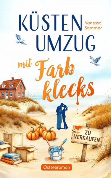 Küstenumzug mit Farbklecks - Ein romantischer Liebesroman über zweite Chancen und die Liebe an der Ostseeküste