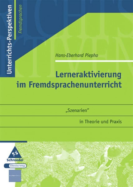 Unterrichts-Perspektiven - Fremdsprachen: Lerneraktivierung im Fremdsprachenunterricht: "Szenarien" in Theorie und Praxis: Fremdsprachen / „Szenarien" in Theorie und Praxis