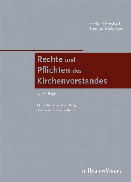 Rechte und Pflichten des Kirchenvorstandes: Mit ausführlicher Darstellung der Erbbaurechtsverwaltung