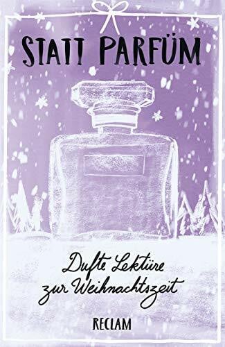 Statt Parfüm. Dufte Lektüre zur Weihnachtszeit: Literatur verstehen; das geschriebene Wort; Theorien; Erläuterungen – 19547 (Reclams Universal-Bibliothek)