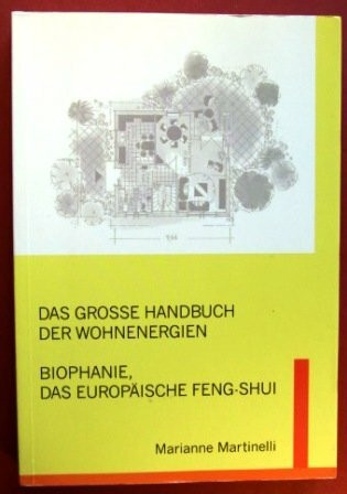 Das grosse Handbuch der Wohnenergien: Biophanie, das europäische Feng-Shui