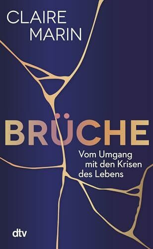 Brüche: Vom Umgang mit den Krisen des Lebens | Der Bestseller aus Frankreich