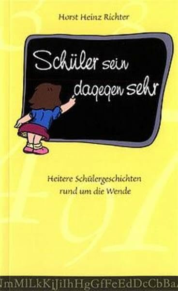 Schüler sein dagegen sehr. Heitere Schülergeschichten rund um die Wende