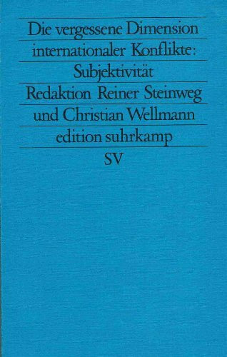 Die vergessene Dimension internationaler Konflikte: Subjektivität. Friedensanalysen. Band 24: Redaktion: Reiner Steinweg und Christian Wellmann. ... Berghof Stiftung für Konf (edition suhrkamp)