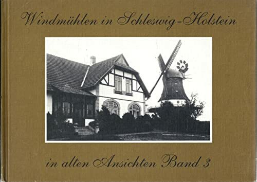 Windmühlen in Schleswig- Holstein 3 in alten Ansichten