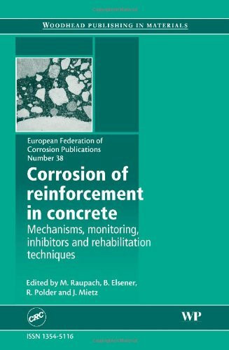 Corrosion of Reinforcement in Concrete: Monitoring, Prevention and Rehabilitation Techniques (Volume 38) (European Federation of Corrosion (EFC) Series, Volume 38)