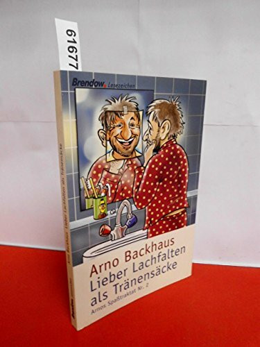 Lieber Lachfalten als Tränensäcke: Arnos Spasstraktat Nr. 2