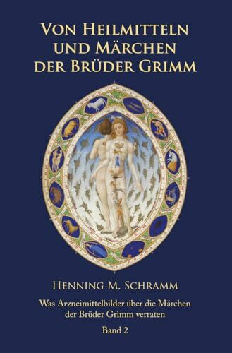 Von Heilmitteln und Märchen der Gebrüder Grimm - Band 2: Was Arzneimittelbilder über die Märchen der Brüder Grimm verraten