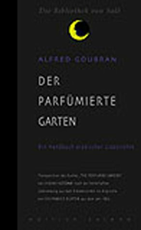 Der parfümierte Garten: Ein Handbuch arabischer Liebeskunst