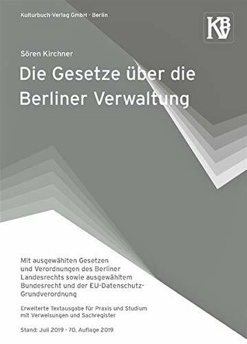 Die Gesetze über die Berliner Verwaltung: Mit ausgewählten Gesetzen und Verordnungen des Berliner Landesrechts sowie ausgewähltem Bundesrecht und der ... Stand: Juli 2019 · 70. Auflage 2019