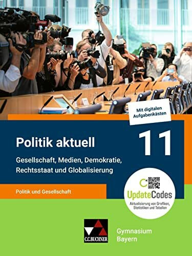 Politik aktuell - G9 / Politik aktuell 11 - G9: Unterrichtswerk für das Gymnasium in Bayern / Politik und Gesellschaft – Gesellschaft, Medien, ... Unterrichtswerk für das Gymnasium in Bayern)