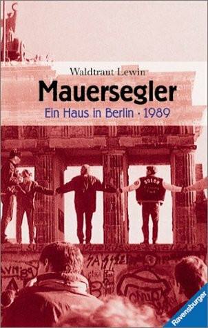 Mauersegler - Ein Haus in Berlin - 1989 (Jugendliteratur ab 12 Jahre)